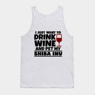 I just want to drink wine and pet my shiba inu Tank Top